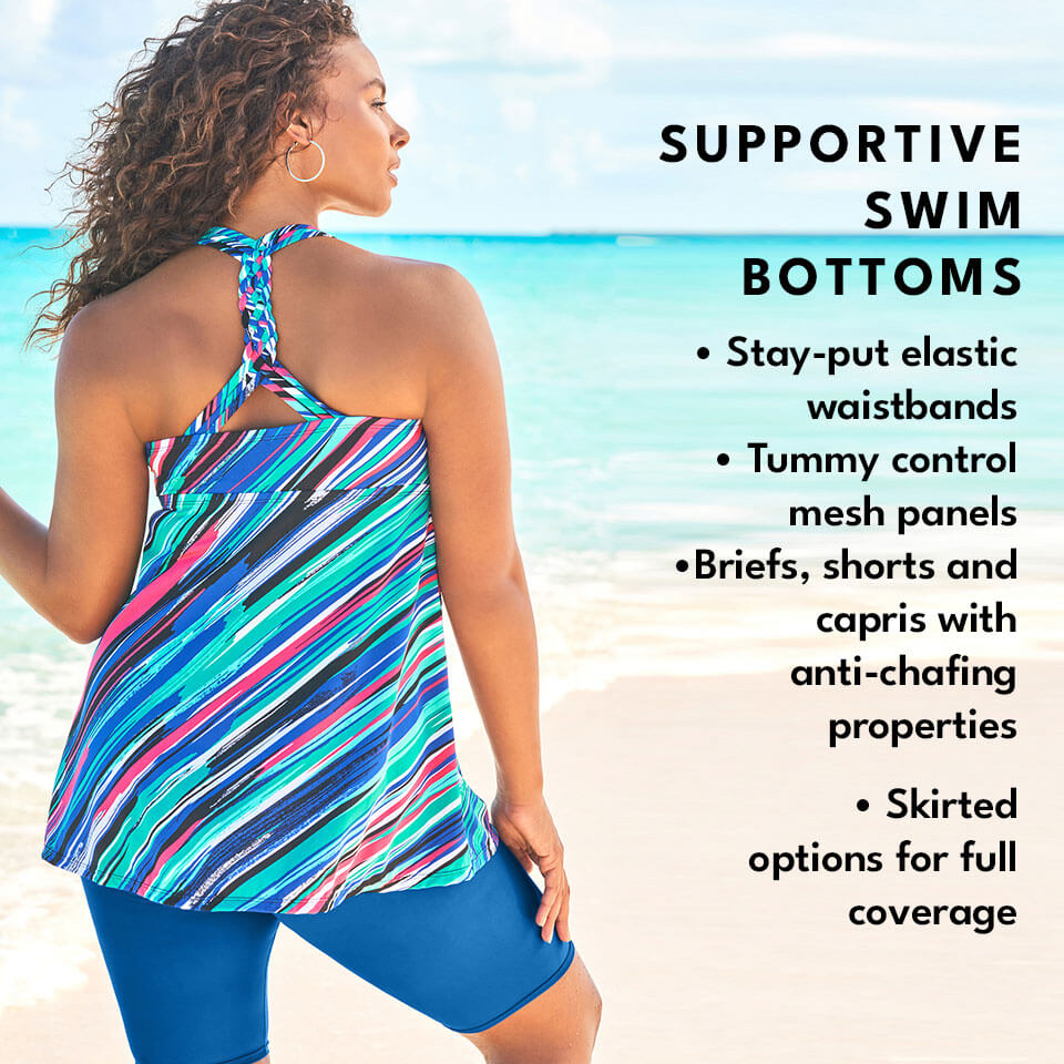 Supportive swim bottoms. Stay-put elastic waistbands. Tummy control mesh panels. Briefs, shorts, & bike shorts. Skirted Options for full coverage.